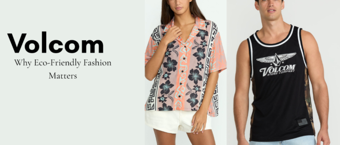 Volcom’s Return to Eco-Friendly Fashion